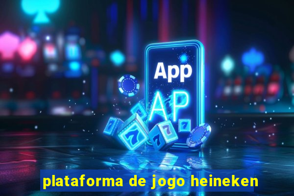 plataforma de jogo heineken